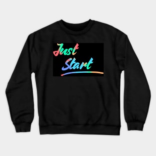 Just start Crewneck Sweatshirt